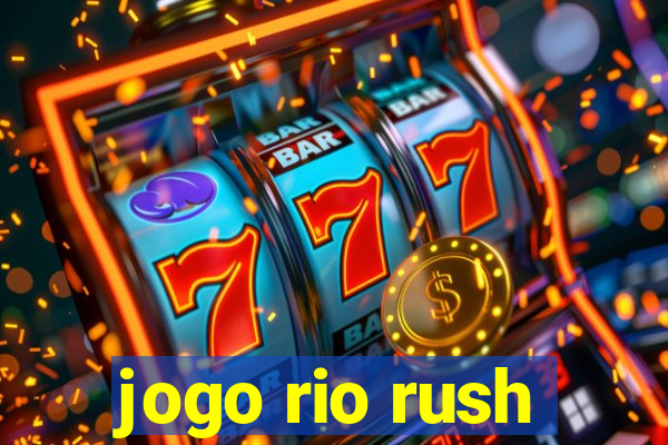 jogo rio rush